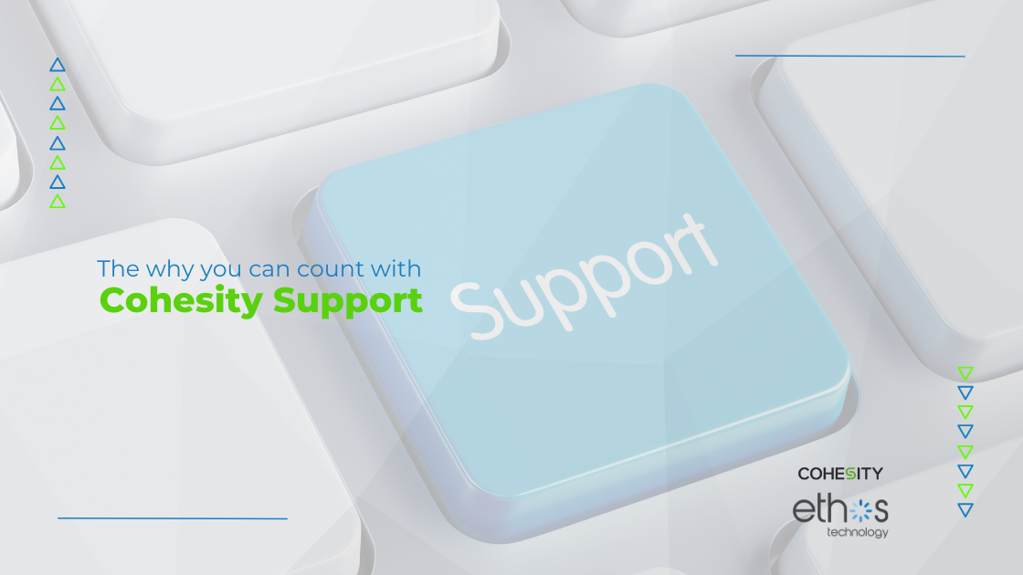 The Why you can count on Cohesity support