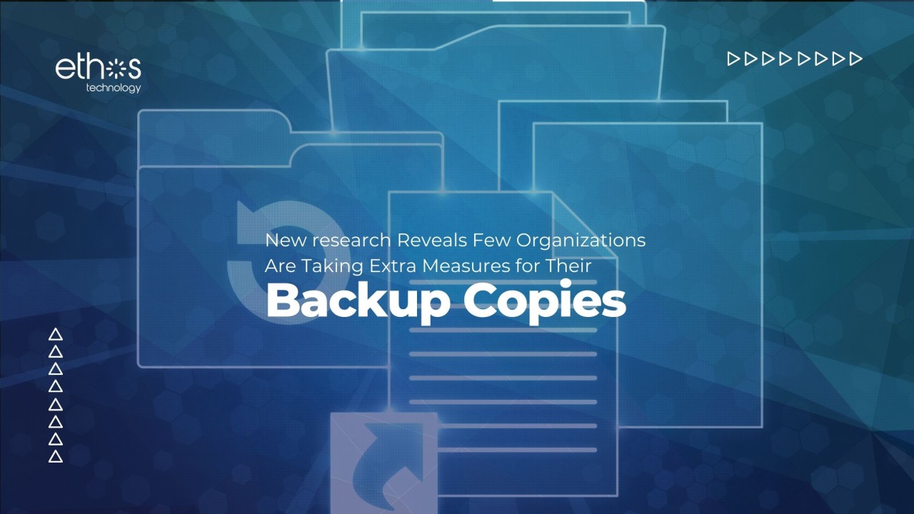 New Survey Reveals Few Organizations Are Taking Extra Measures for Their Backup Copies