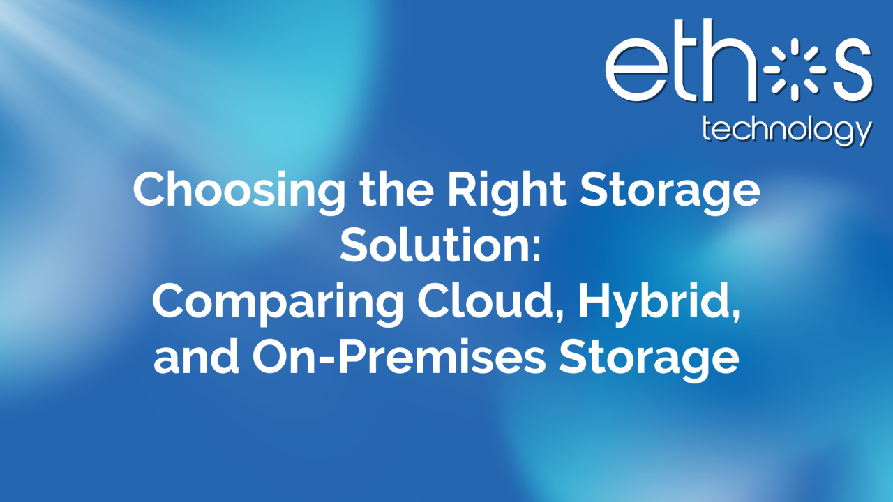 Choosing the Right Storage Solution: Comparing Cloud, Hybrid, and On-Premises Storage